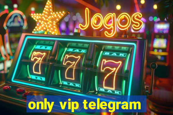 only vip telegram